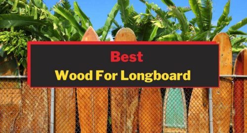 Best Wood For Longboard