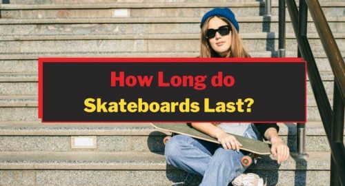 How Long do Skateboards Last