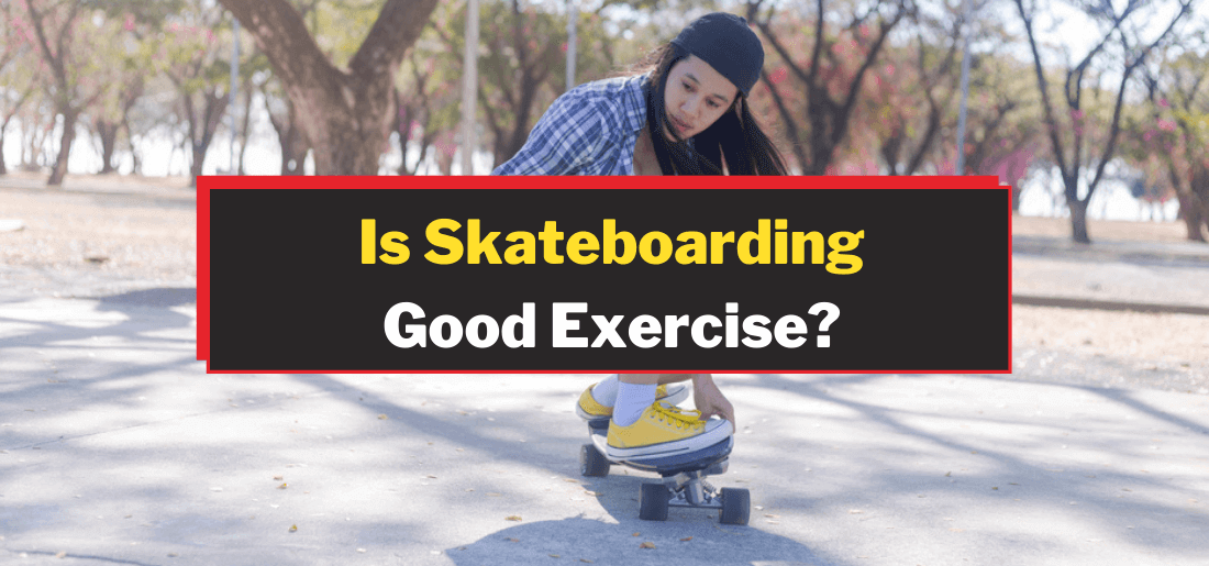 Is Skateboarding Good Exercise