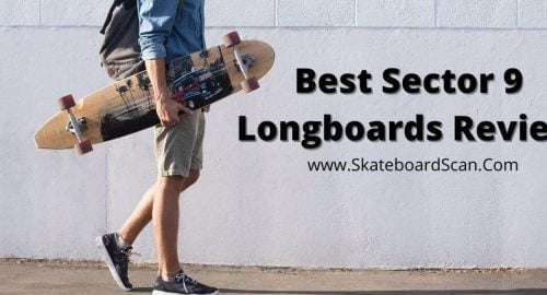 Best Sector 9 Longboards Review