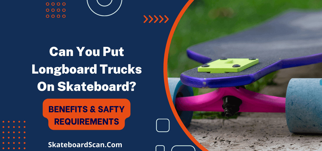 Put Longboard Trucks On A Skateboard